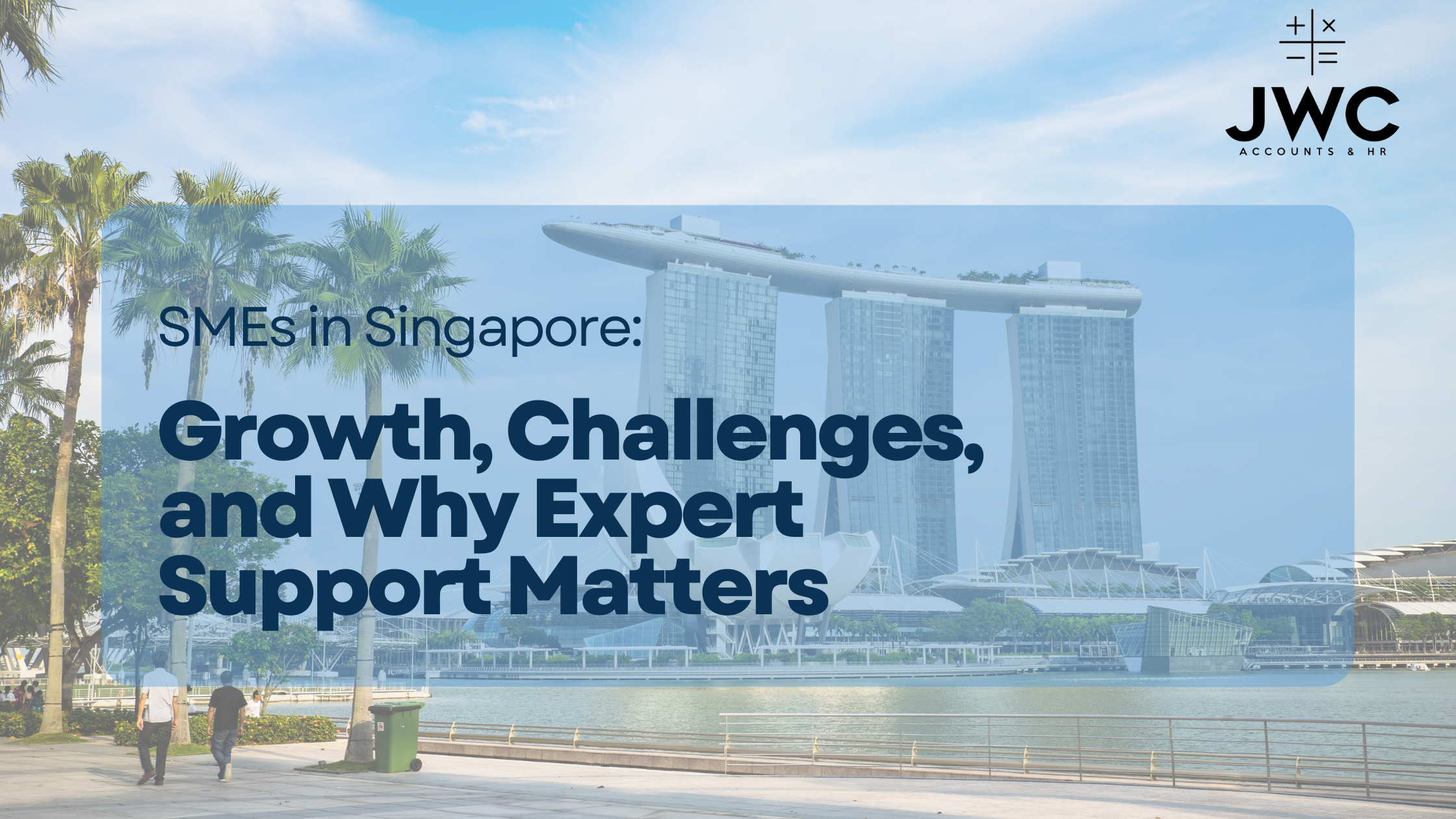 SMEs in Singapore: Growth, Challenges, and Why Expert Support Matters
