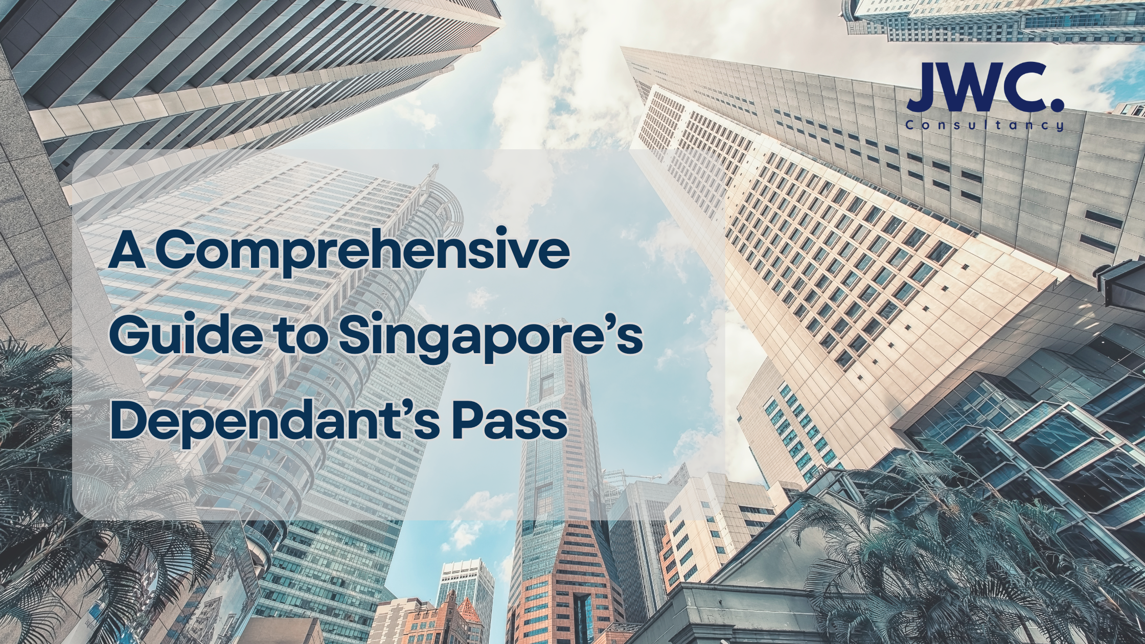 A Comprehensive Guide to Singapore’s Dependant’s Pass